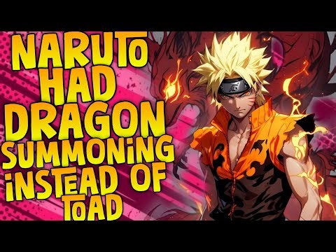 What if Naruto had Dragon summoning instead of a toad?