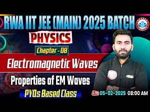 JEE Mains Physics Chapter 8 Electromagnetic Waves | Physics PYQs For IIT JEE Mains 2025 By RWA