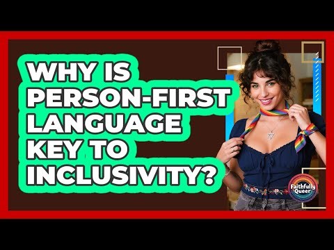 Why Is Person-First Language Key To Inclusivity?