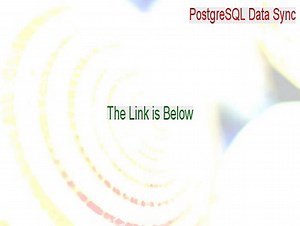 PostgreSQL Data Sync Crack [PostgreSQL Data Syncpostgresql data sync 2015]