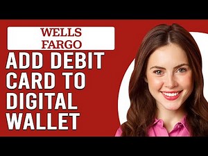 How To Add A Wells Fargo Debit Card To A Digital Wallet (Use Wells Fargo Card In Digital Wallet)