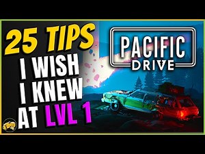 Pacific Drive - Beginners Guide - Spoiler Free - Top 25 Tips for Newbies