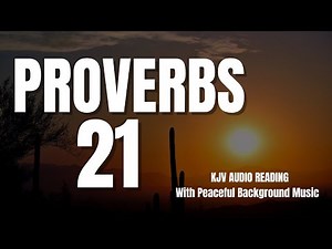 PROVERBS 21 (KJV) – God Weighs the Heart | Bible Reading