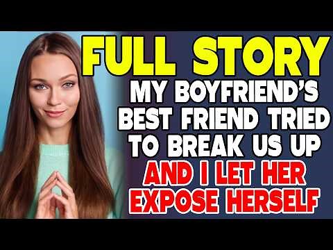 My Boyfriend’s Best Friend Tried to Break Us Up—And I Let Her Expose Herself