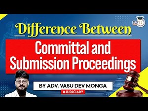 Difference between Submission and Committal Proceedings | CrPC by Vasu Dev Monga StudyIQ