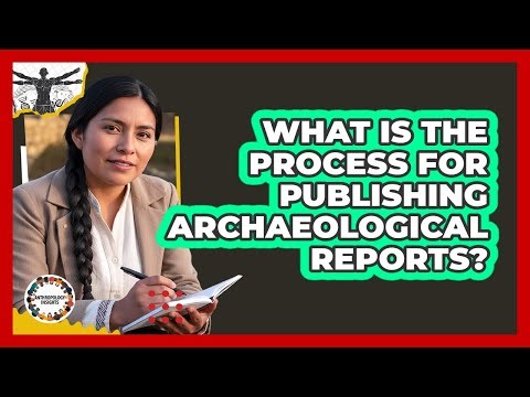 What Is The Process For Publishing Archaeological Reports?