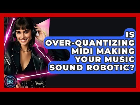 Is Over-quantizing MIDI Making Your Music Sound Robotic? - Electronic Mix Masters