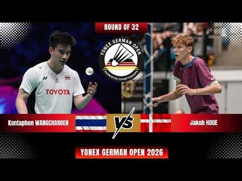 Kantaphon WANGCHAROEN (THA) vs Jakob HOUE (DEN) | YONEX German Open 2026 Badminton