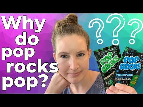 WHY DO POP ROCKS CANDY POP IN YOUR MOUTH?