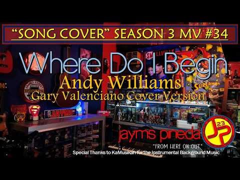 Where Do I Begin - Andy Williams / Gary Valenciano Cover Vers. (lyric cover video) ♥Season 3 MV.34♥