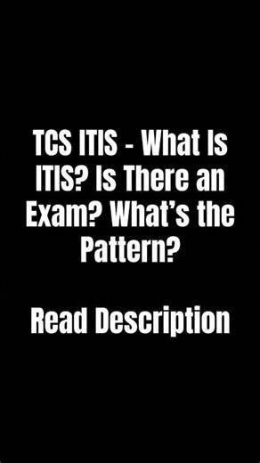 TCS ITIS – What Is ITIS? Is There an Exam? What’s the Pattern? Read Description