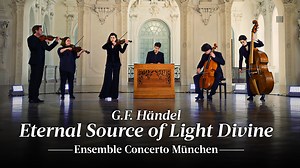 G.F. Händel: Eternal Source of Light Divine | Marie-Sophie Pollak & Ensemble Concerto München