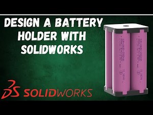 Design a Battery holder with Solidworks Student edition