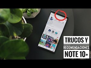 10 Trucos y Recomendaciones Galaxy Note 10 Plus - Parte 1
