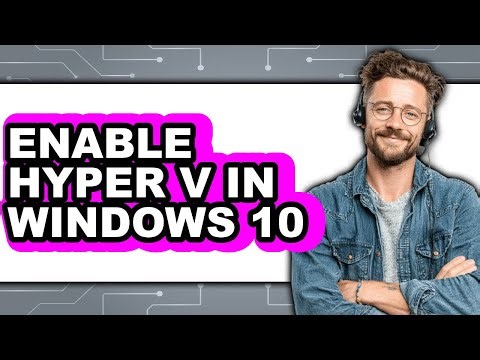 How to Enable Hyper V in Windows 10 (updated)