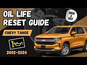 Ultimate Guide: How to Easily Reset Oil Life on Your Chevy Tahoe (2002-2024)