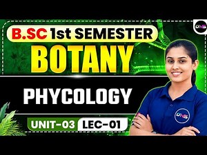 B.Sc 1st Semester Botany | BSc 1st Semester Botany Unit-3 Phycology | PHYCOLOGY | BSc Botany 1st Sem