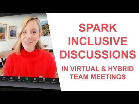Spark Inclusive Discussions in Virtual and Hybrid Team Meetings