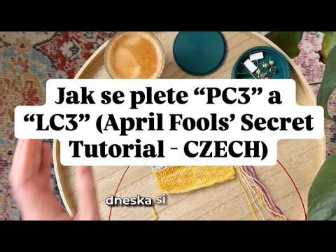 COPÁNKY I BEZ JEHLICE: Jak se plete "PC3" a "LC3" (Tutorial k návodu April Fools' Secret - ČESKY)