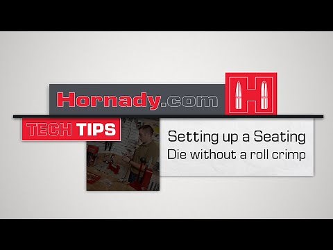 Hornady® TECH TIPS: How to set up a Seater Die without a roll crimp