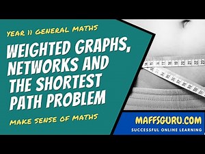 Weighted graphs networks and the shortest path problem | Year 11 General Maths | Maffsguru.com