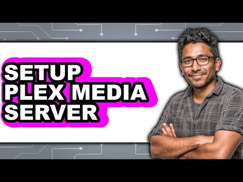 How to Setup Plex Media Server (UPDATED 2025)