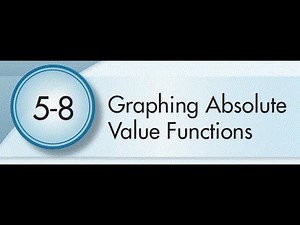 5-8 Graphing Absolute Value Functions