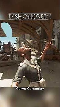 dishonored 2 corvo gameplay