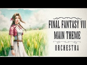 Main Theme of Final Fantasy VII - Orchestral Remake
