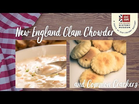 New England Clam Chowder and Common Crackers | A Taste of Old Colony History | OCHM 🥣🌊😊