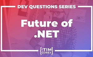.NET 的未来是什么？.NET 框架死了吗？.NET Core 死了吗？