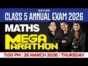 Class 5 Maths Annual Exam 2026 | Mega Marathon | Xylem Class 5