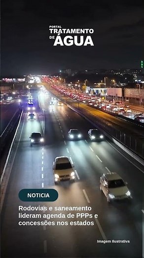 Rodovias e saneamento lideram agenda de PPPs e concessões nos estados