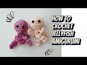 How to Crochet an Jellyfish Amigurumi - Beginner Friendly and Easy