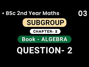 Subgroup ( QUESTION- 2 ) | Algebra | BSc 2nd Year | HPU