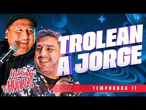 HABLANDO HUEVADAS - Undécima Temporada [TROLEAN A JORGE]