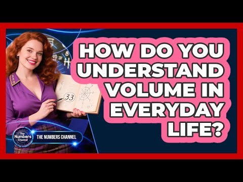 How Do You Understand Volume In Everyday Life?