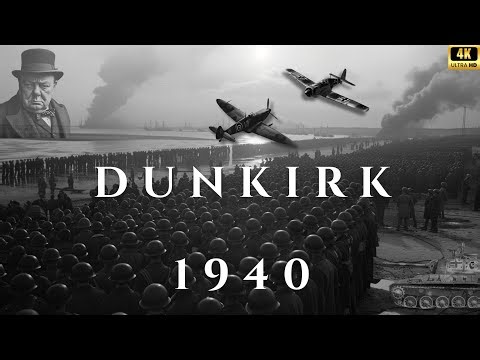 Dunkirk 1940: WWII Documentary | 4K Movie!