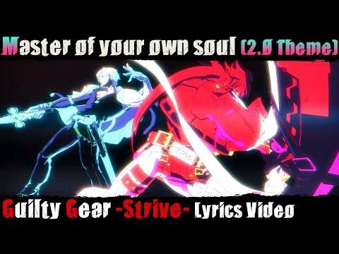 Master of your own soul (Guilty Gear Strive 2.00 Main Theme) OFFICIAL Lyrics