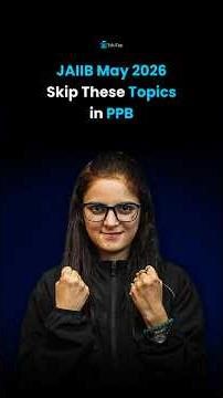 Topics You Can Skip in PPB for JAIIB May 2026 | JAIIB PPB Exam Preparation & Important Topics