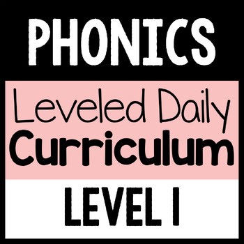 Phonics Leveled Daily Curriculum {LEVEL 1}