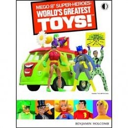 The "Mego 8-inch Super-Heroes Worlds Greatest Toys!" Book Perfectly Chronicles Old-Time 1970's Toy Collecting
