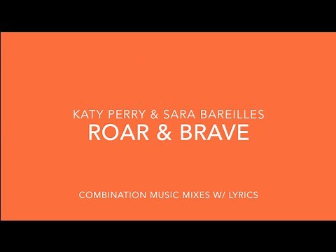 Roar & Brave (Katy Perry & Sara Bareilles)