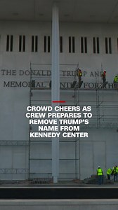 Spectators gathered outside the Kennedy Center and cheered as construction crews are set to remove President Donald Trump's name from the historic performing arts venue.