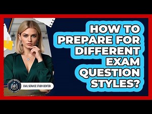 How To Prepare For Different Exam Question Styles?
