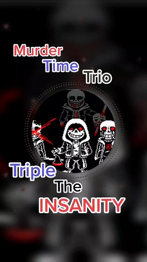 Triple Insanity Murder Time Trio Song | Undertale AU