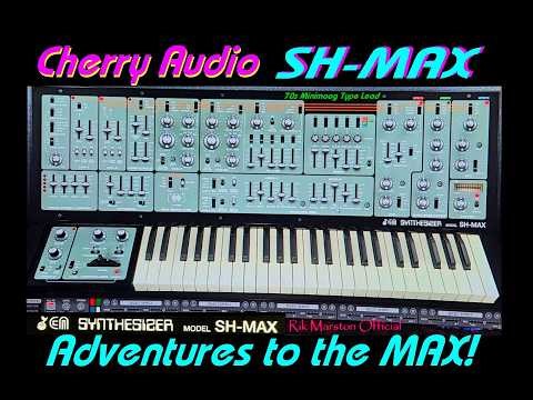 Cherry Audio SH-MAX Adventures to the MAX! Virtual Analog Synthesizer VST Rik Marston