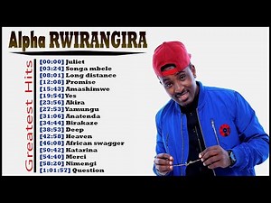 Alpha RWIRANGIRA Greatest Hits Full Album 2021 - The Best songs Of Alpha RWIRANGIRA 2021