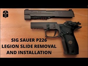 Sig Sauer P226 Legion Slide Removal And Installation