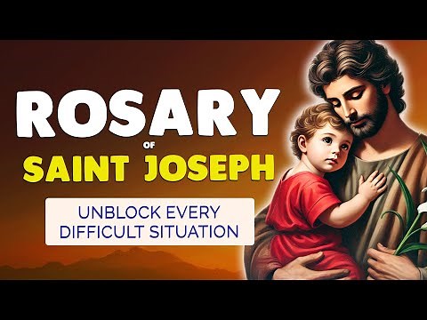 🙏 ROSARY of SAINT JOSEPH 🙏 PRAYER to UNBLOCK Every Difficult Situation